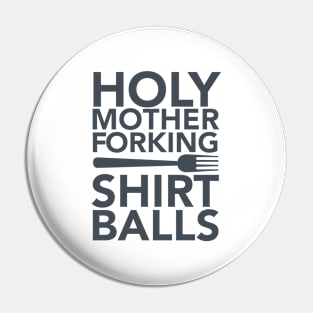 Holy Mother Forking Shirt Balls Pin