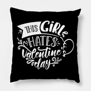 This Girl Hates Valentines Day white Pillow