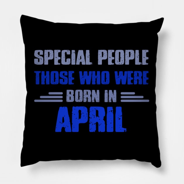 Special people those who wre born in APRIL Pillow by Roberto C Briseno