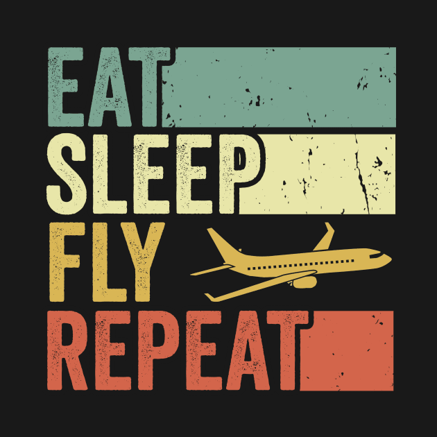 Eat Sleep Fly Repeat Pilot Funny Aviation Lover by Visual Vibes