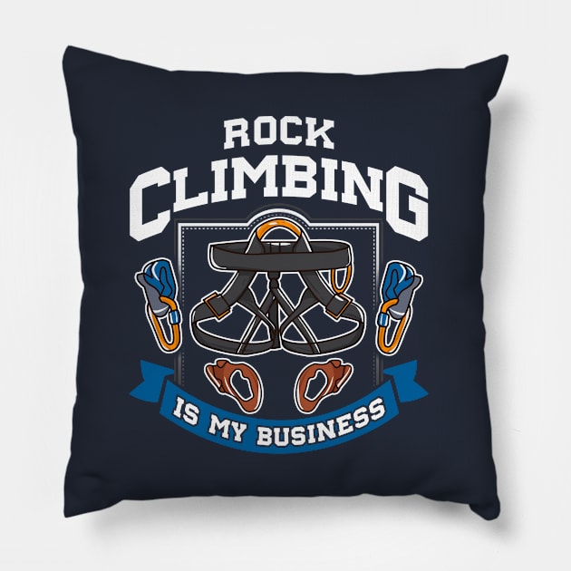 Rock Climbing Is My Business Pillow by E