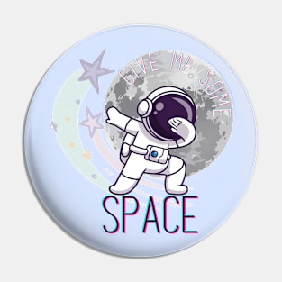 (Give Me Some) Space Pin