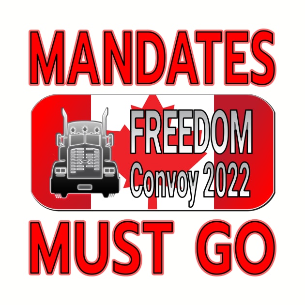 MANDATES MUST GO - THANK YOU TRUCKERS CONVOY TRUCK FOR FREEDOM - LIBERTE - RED LETTERS by KathyNoNoise