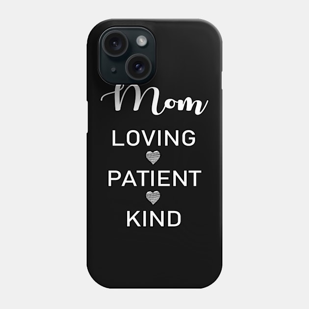 Mom Loving Patient Kind Phone Case by sewwani