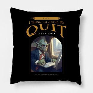 Dark Reality - Work - I Quit Pillow