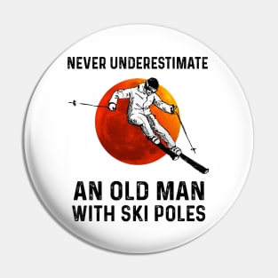 Never Underestimate An Old Man With Ski Pales Pin