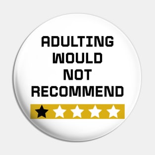 Adulting would not recommend Pin