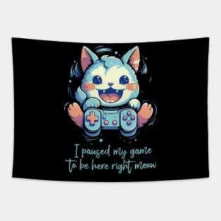 I Paused My Game Cat Gamer Gifts Funny Gaming Cat Gamer Tapestry