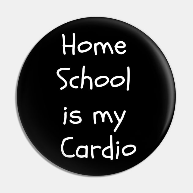 Home school is my cardio Pin by Dreamer