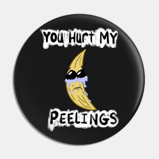 You Hurt My Peelings Crying Banana Pin