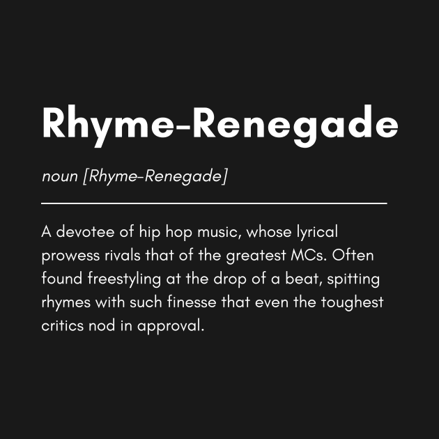 Hip-Hop addict Rhyme Renegade funny definition by sleepypanda