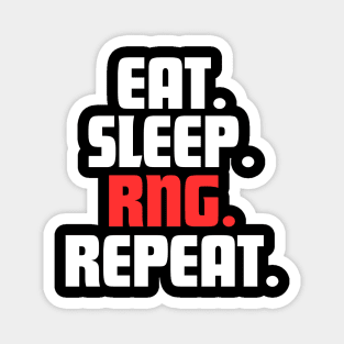 EAT. SLEEP. RNG. REPEAT. Magnet