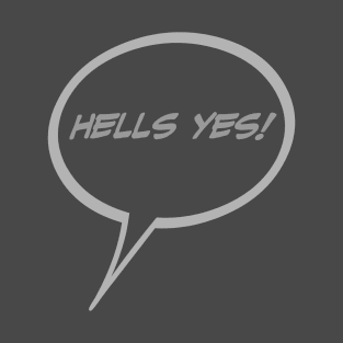 Word Balloon “Hells Yes!” Version B T-Shirt