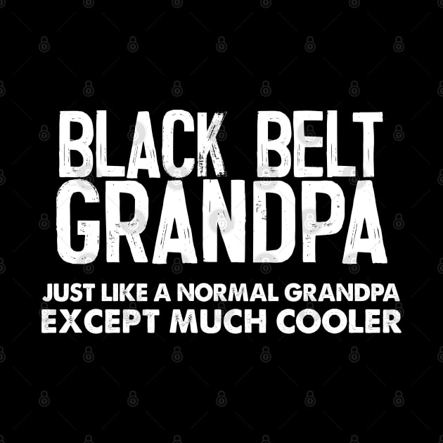 Black Belt Grandpa - Awesome Grandfather Gift by DankFutura