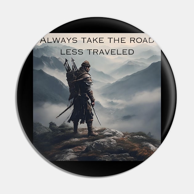 Always Take the Road Less Traveled Pin by Fat Harry’s