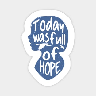 'Today Was Full Of Hope' Food and Water Relief Shirt Magnet