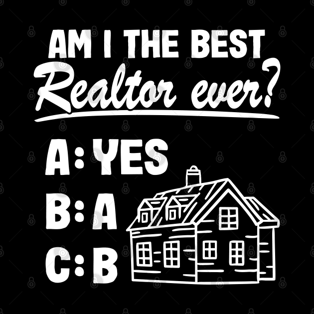 Am I The Best Realtor Real Estate Agent Funny Gift by Kuehni