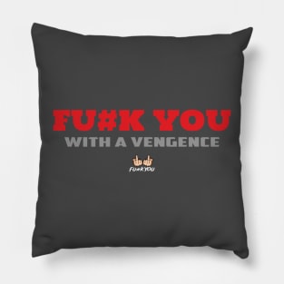 F U with a Vengeance Pillow