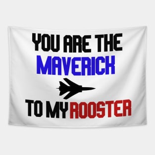 you are the maverick to my rooster Tapestry