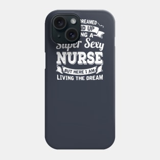 Dating A Super Sexy Nurse Phone Case