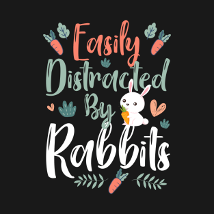 Easily Distracted By Rabbits - Cute Rabbit Lover Gift T-Shirt