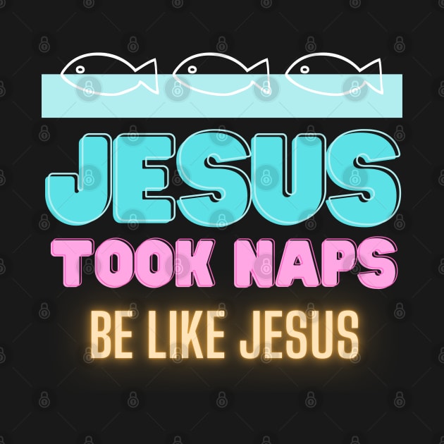 Jesus Took Naps - Be Like Jesus by DanielLiamGill