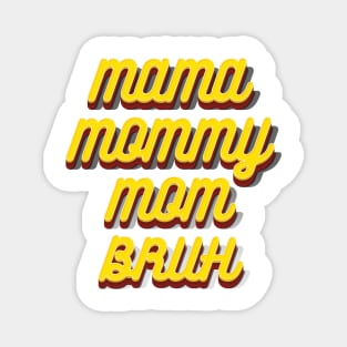 MAMA MOMMY MOM BRUH - 3D Vintage Magnet