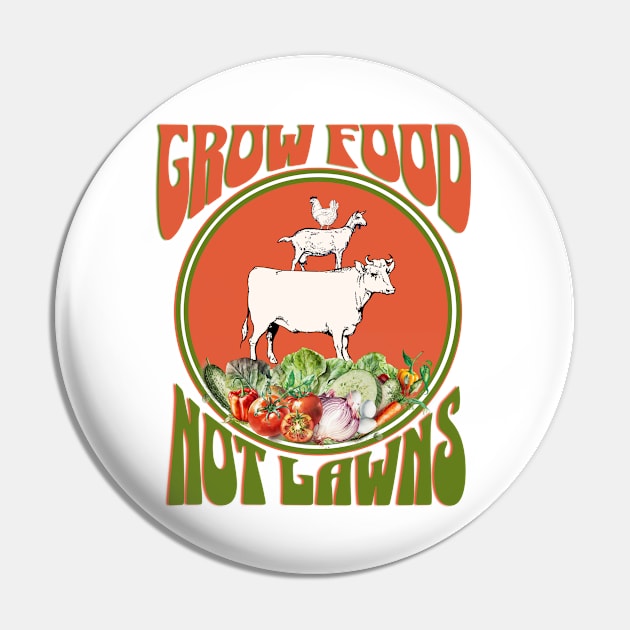 Grow Food Not Lawns Pin by BesTees