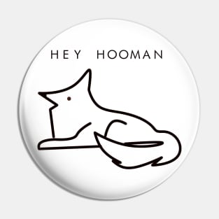 Hey Hooman Pin