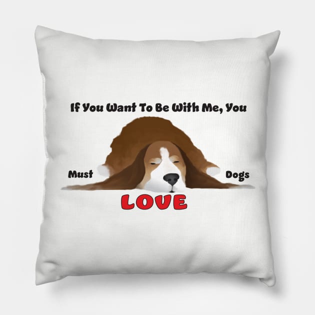 Must Love Dogs Pillow by KEWDesign