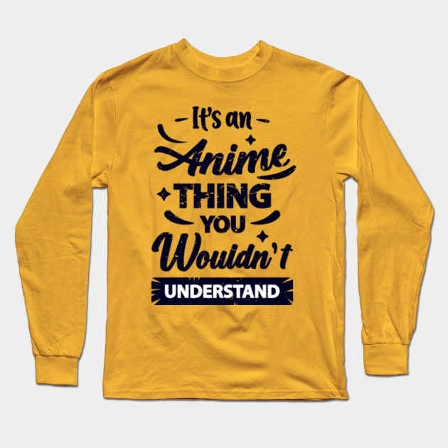 It's An Anime Thing You Wouldn't Understand - Anime lovers - Anime And ...