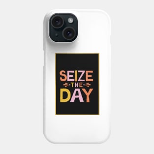 Seize The Day Phone Case