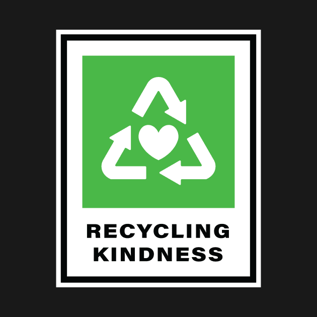 RECYCLING KINDNESS by encip