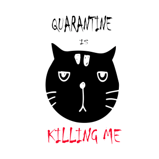 quarantine-kill-me T-Shirt