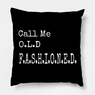 Call me old fashioned, vintage style Pillow