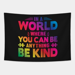 In A World Where You Can Be Anything Be Kind Tapestry