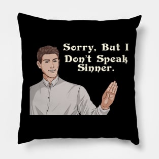 Sorry I Don't Speak Sinner Pillow