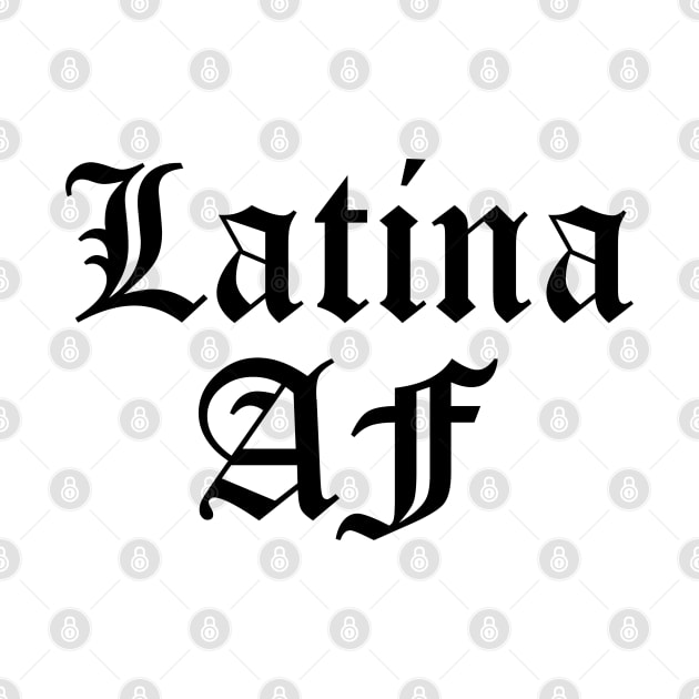 Latina AF Chicana Mexican Mexico Chicanismo Latina Latinx Raza by Shirtsurf