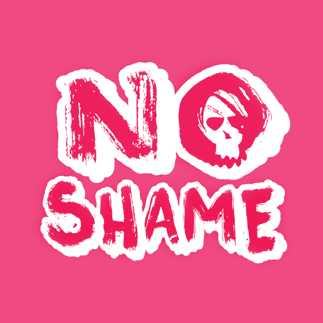 No Shame Funny T Shirt Teepublic 7831