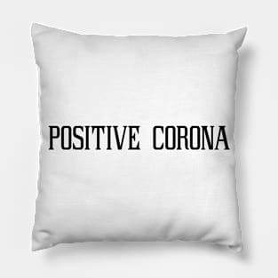 positive corona Pillow