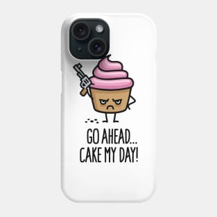 Go ahead cake my day funny cupcake saying cartoon Phone Case