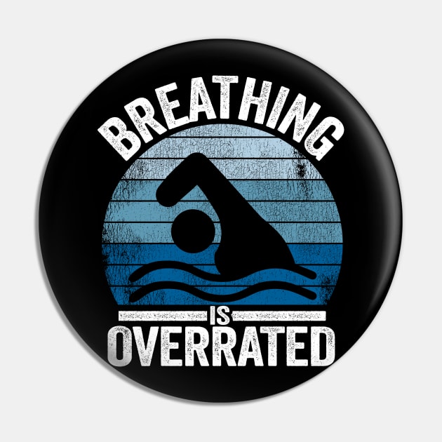 Breathing Is Overrated Funny Swimmer Gift  Vintage Pin by Kuehni