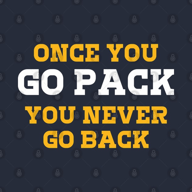 Once You Go Pack You Never Go Back tshirt by samirysf