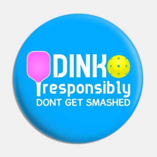 Dink Responsibly Funny Pickleball Pin