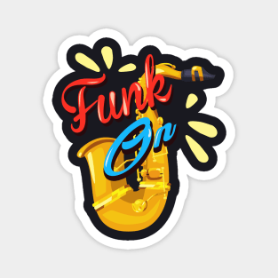 Funk on Saxophonist gift Magnet