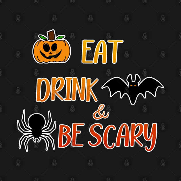 Eat Drink And Be Scary by DMJPRINT