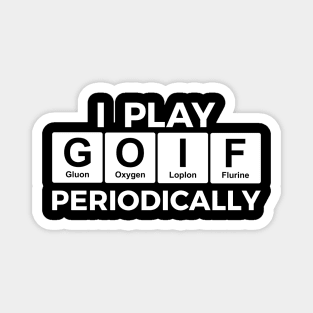 I Play GOLF Periodically golfer scientist Magnet