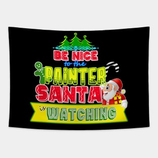 Be nice to the Painter Santa is watching gift idea Tapestry