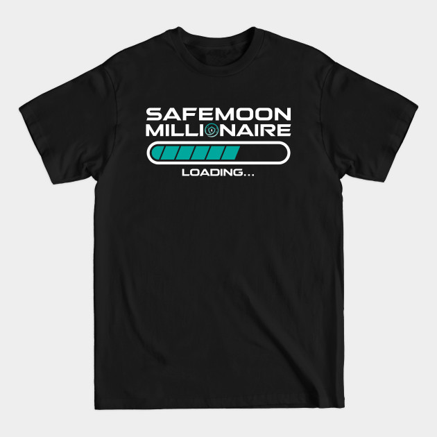 Discover Safemoon Millionaire Loading - Cryptocurrency - T-Shirt