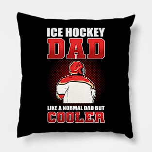 Ice Hockey Dad Like Normal Dad But Cooler Pillow